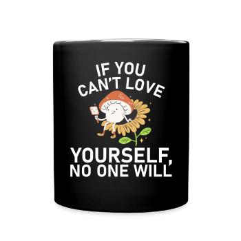 Wenn Sie sich nicht lieben können, wird sich niema - Tasse einfarbig - Schwarz - Vorne