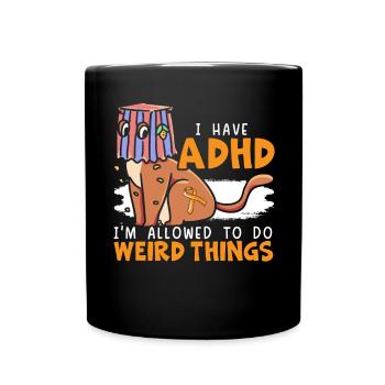I Have ADHD I'm Allowed To Do Weird Things - Full Colour Mug - black - Front