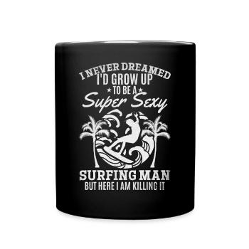 Surfer Ich hätte nie geträumt, dass ich zu einem - Tasse einfarbig - Schwarz - Vorne