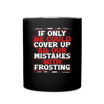 Cover all defects with frosting - Full Colour Mug - black - Front