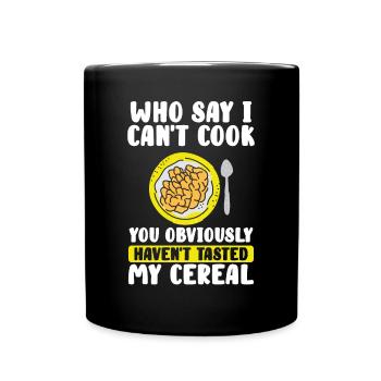 Who says I can't cook? - Full Colour Mug - black - Front