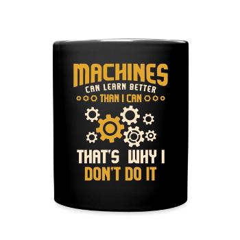 Machines can learn better than me - saying - Full Colour Mug - black - Front