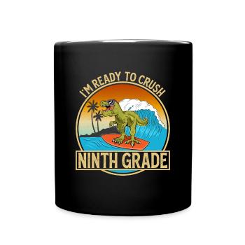 I'm Ready To Crush Ninth Class Dinosaurs - Full Colour Mug - black - Front