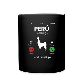 Peru Is Calling And I Must Go, peruvian peru - Full Colour Mug - black - Front