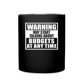 Warning May Start Talking About Budgets - Tasse einfarbig - Schwarz - Vorne