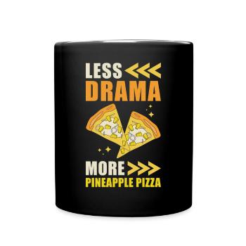 Less Drama More Pineapple Pizza - Full Colour Mug - black - Front