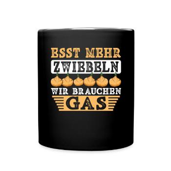 Esst mehr Zwiebeln - Gasknappheit Gas Erdgas - Tasse einfarbig - Schwarz - Vorne