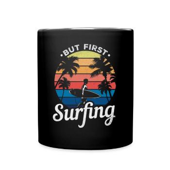 Surfboard Surfing Funny Surfing Surfer But First - Full Colour Mug - black - Front