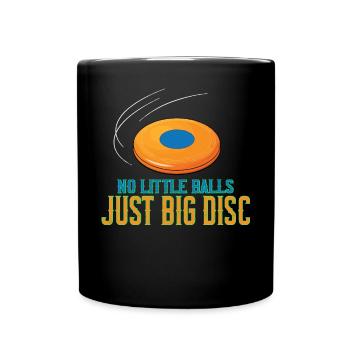No Little Balls Just Big Discs Fun Disc Golf - Full Colour Mug - black - Front
