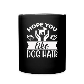 Hoffe du magst Hundehaar - Tasse einfarbig - Schwarz - Vorne