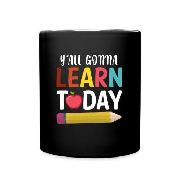 You All Gonna Learn Today Shirt Geschenk - Tasse einfarbig - Schwarz - Vorne