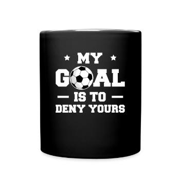 My Goal Is To Deny Yours T-Shirt Tormann Geschenk - Tasse einfarbig - Schwarz - Vorne