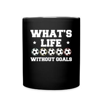 Qu’est-ce que la vie sans buts Maillot Football Motivation - Mug uni - noir - Devant