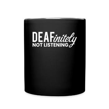 Deafinitely Not Listening Deaf Shirt Gift - Full Colour Mug - black - Front
