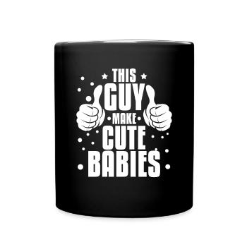 This Guy Makes Cute Babies To Father's Day - Full Colour Mug - black - Front