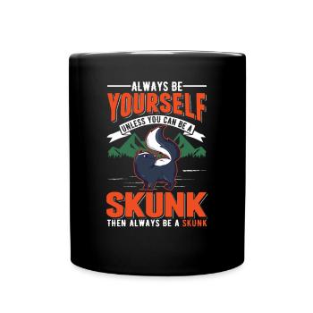 Always be yourself Unless you can be a Skunk - Tasse einfarbig - Schwarz - Vorne