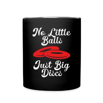 Keine Kleinen Kugeln, Nur Große Scheiben - Tasse einfarbig - Schwarz - Vorne