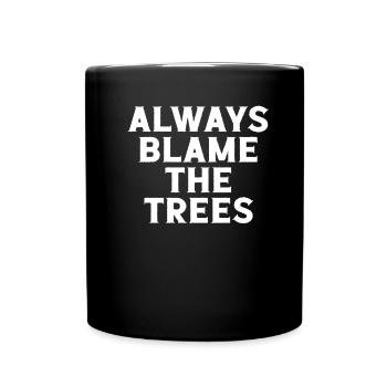 Les arbres sont toujours à blâmer - Mug uni - noir - Devant