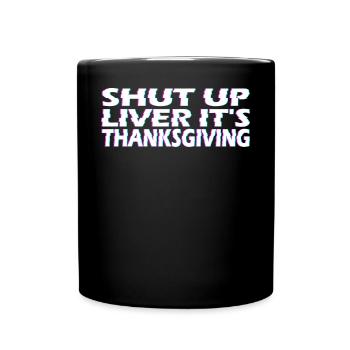 Stop The Valve Liver It Is Thanksgiving Party - Full Colour Mug - black - Front