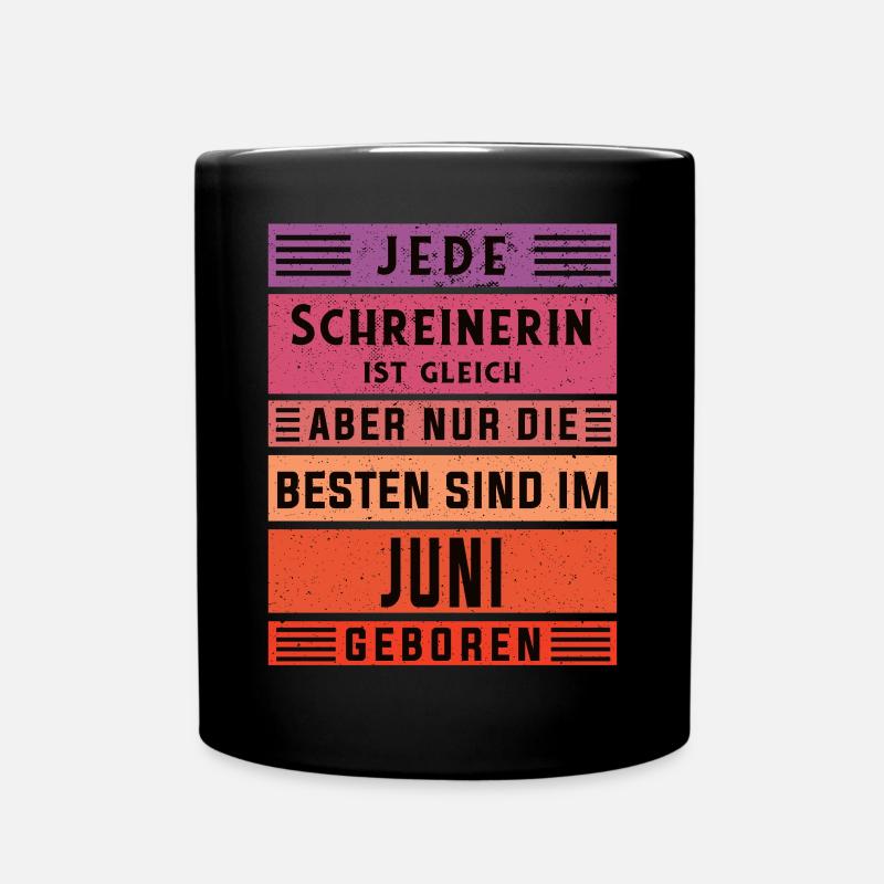 Zimmerer Geburtstag Juni geboren Schreinerin - Tasse einfarbig - Schwarz