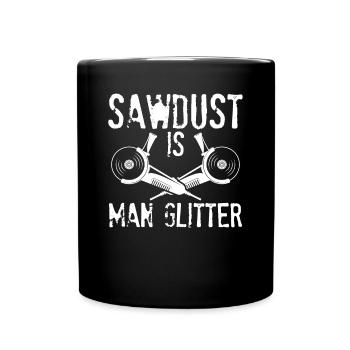 Sawdust is glitter for men - Full Colour Mug - black - Front
