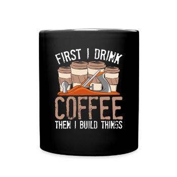 First I Drink Coffee - Full Colour Mug - black - Front