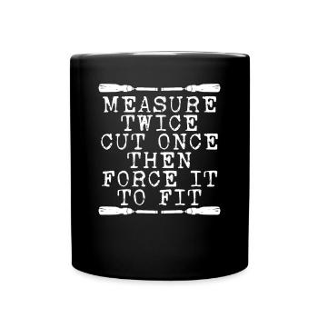 Measure twice, cut once - Full Colour Mug - black - Front