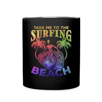 Surfer Take Me To The Surfing Beach - Tasse einfarbig - Schwarz - Vorne