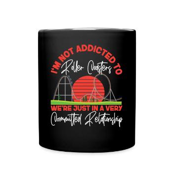 Roller Coaster I'm Not Addicted To - Full Colour Mug - black - Front