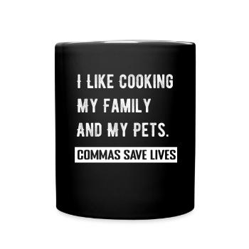 I Like Cooking My Family And My Pets Commas Save - Full Colour Mug - black - Front