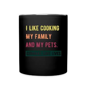 I Like Cooking My Family And My Pets Commas Save - Full Colour Mug - black - Front