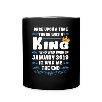 Once upon a time there was a king. January 2019 Birthday - Full Colour Mug - black - Front