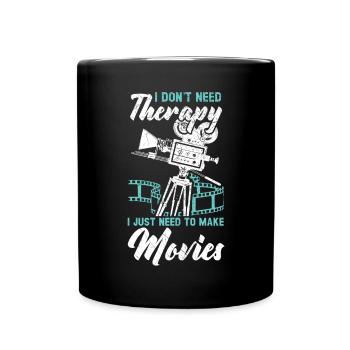 Je n’ai pas besoin de thérapie, j’ai juste besoin de faire des films - Mug uni - noir - Devant
