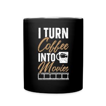 I Turn Coffee Into Movies Film Director Filmmaking - Full Colour Mug - black - Front