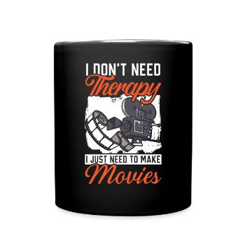 Je n’ai pas besoin de thérapie, j’ai juste besoin de faire des films - Mug uni - noir - Devant