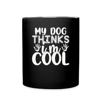 My dog thinks I'm cool - Full Colour Mug - black - Front