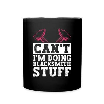 Can't I'm Doing Blacksmith Stuff - Blacksmith - Tasse einfarbig - Schwarz - Vorne