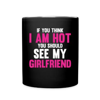 Si vous pensez que je suis mignon, vous devriez voir ma petite amie - Mug uni - noir - Devant