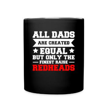 All Dad Are Created Equal ... Redheads Shirt - Tasse einfarbig - Schwarz - Vorne