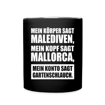 Körper Sagt Malediven Kopf Mallorca Gartenschlauch - Tasse einfarbig - Schwarz - Vorne