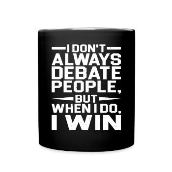 I Don't Always Debate People But When I Do, I Win - Full Colour Mug - black - Front