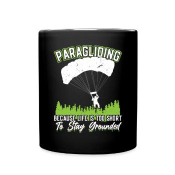 Paragliding - Life Is Too Short To Stay Grounded - Tasse einfarbig - Schwarz - Vorne