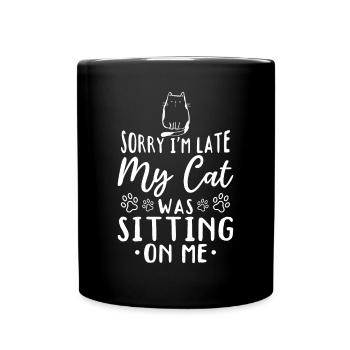 Cat Owner I'm Late My Cat Was Sitting On Me - Cat - Tasse einfarbig - Schwarz - Vorne