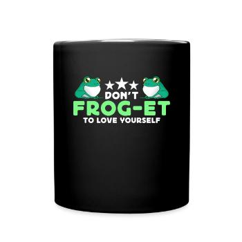Don't Frog-Et To Love Yourself Frog Hunter - Full Colour Mug - black - Front
