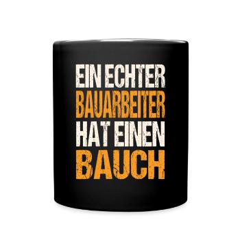 Ein Echter Bauarbeiter Hat Einen Bauch - Tasse einfarbig - Schwarz - Vorne