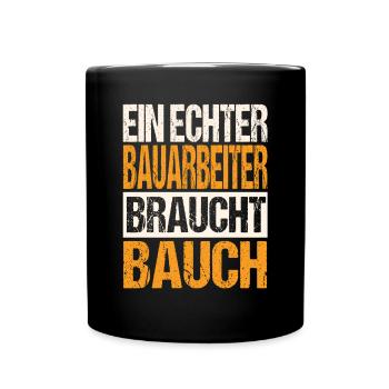 Ein Echter Bauarbeiter braucht Bauch - Tasse einfarbig - Schwarz - Vorne