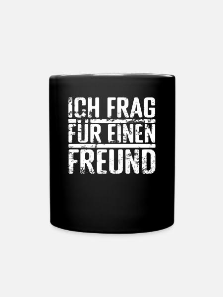 Ich frag für einen Freund - Tasse einfarbig - Schwarz