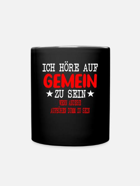 Ich höre auf Gemein zu sein - Tasse einfarbig - Schwarz
