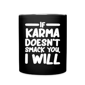 If Karma Doesn't Smack You, I Will - Full Colour Mug - black - Front