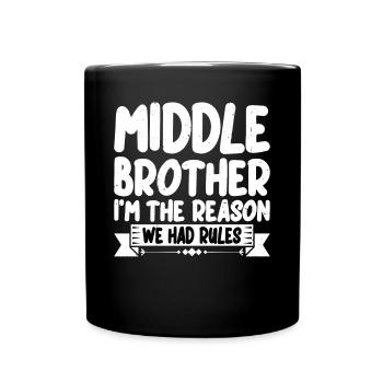 Middle Brother, I'm The Reason We Had Rules 3 - Full Colour Mug - black - Front
